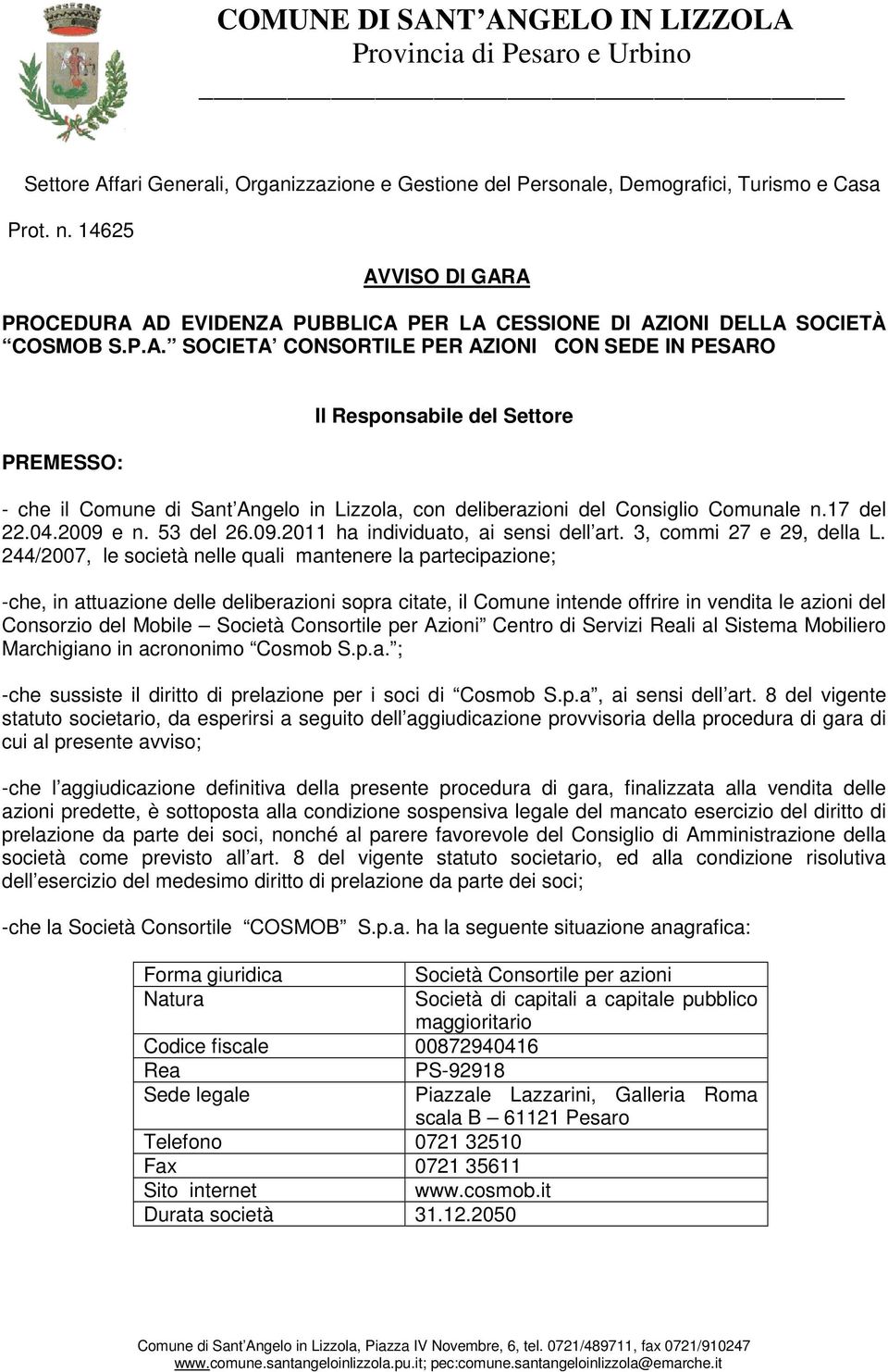 17 del 22.04.2009 e n. 53 del 26.09.2011 ha individuato, ai sensi dell art. 3, commi 27 e 29, della L.