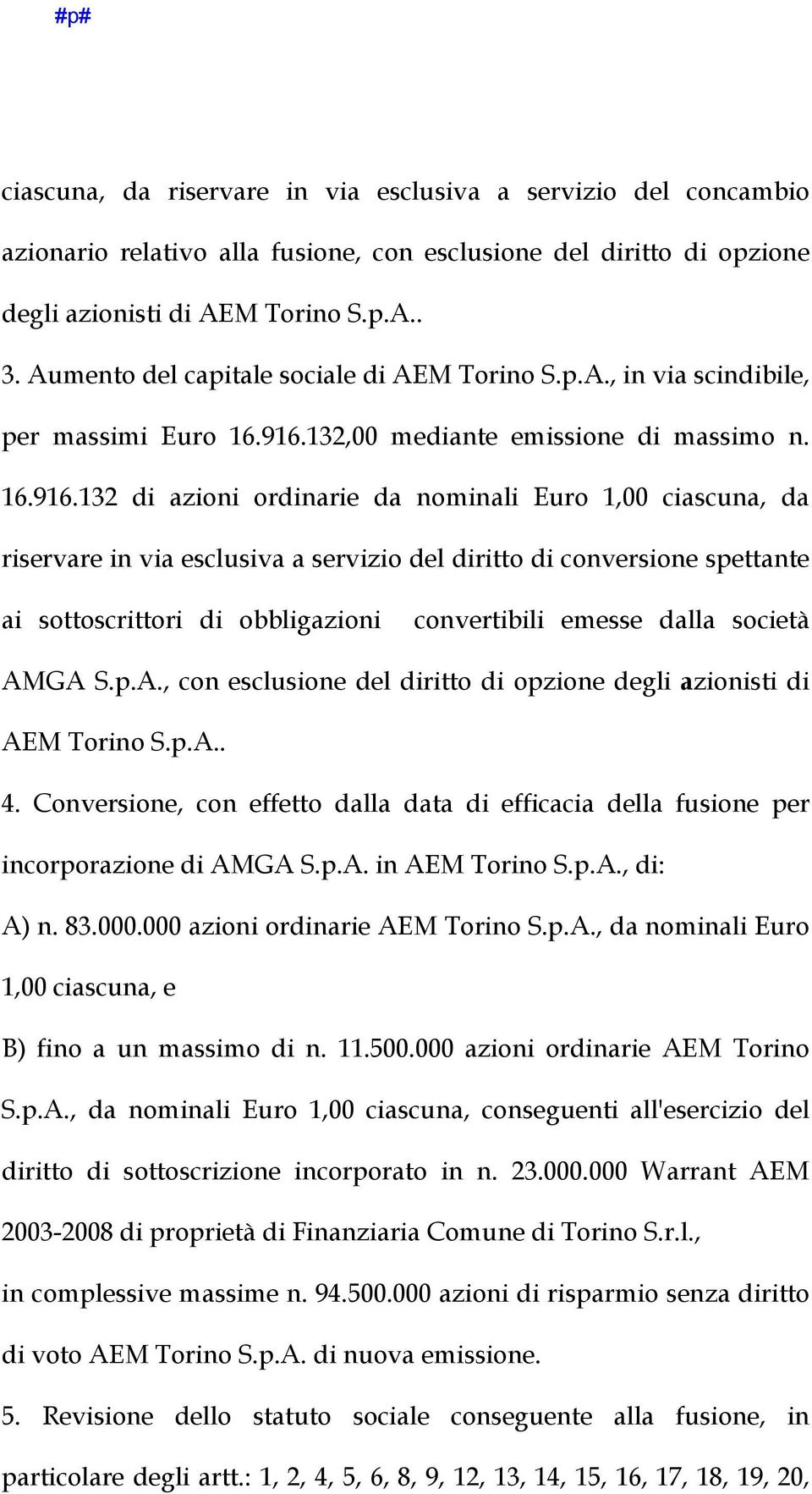 132,00 mediante emissione di massimo n. 16.916.