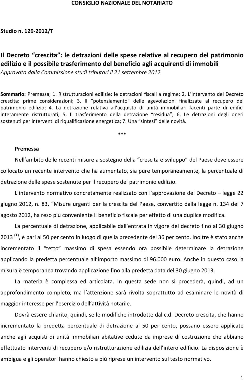 Commissione studi tributari il 21 settembre 2012 Sommario: Premessa; 1. Ristrutturazioni edilizie: le detrazioni fiscali a regime; 2. L intervento del Decreto crescita: prime considerazioni; 3.