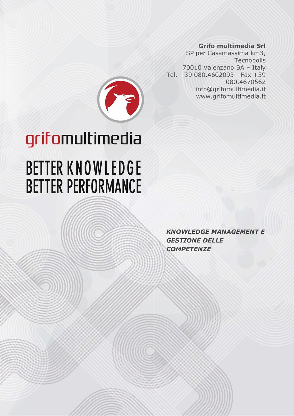 4602093 - Fax +39 080.4670562 info@grifomultimedia.