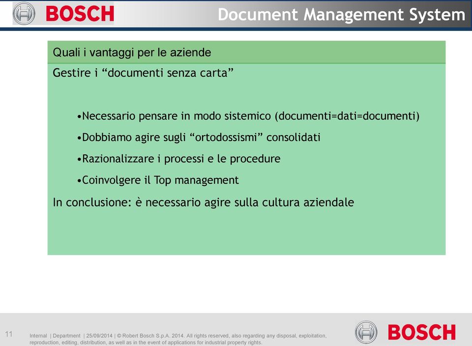 e le procedure Coinvolgere il Top management In conclusione: è necessario agire sulla cultura aziendale 11