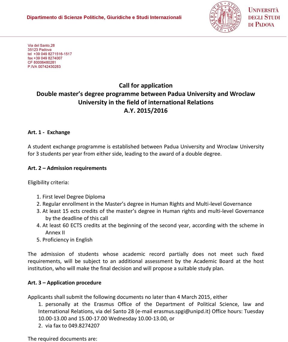 1 - Exchange A student exchange programme is established between Padua University and Wroclaw University for 3 students per year from either side, leading to the award of a double degree. Art.