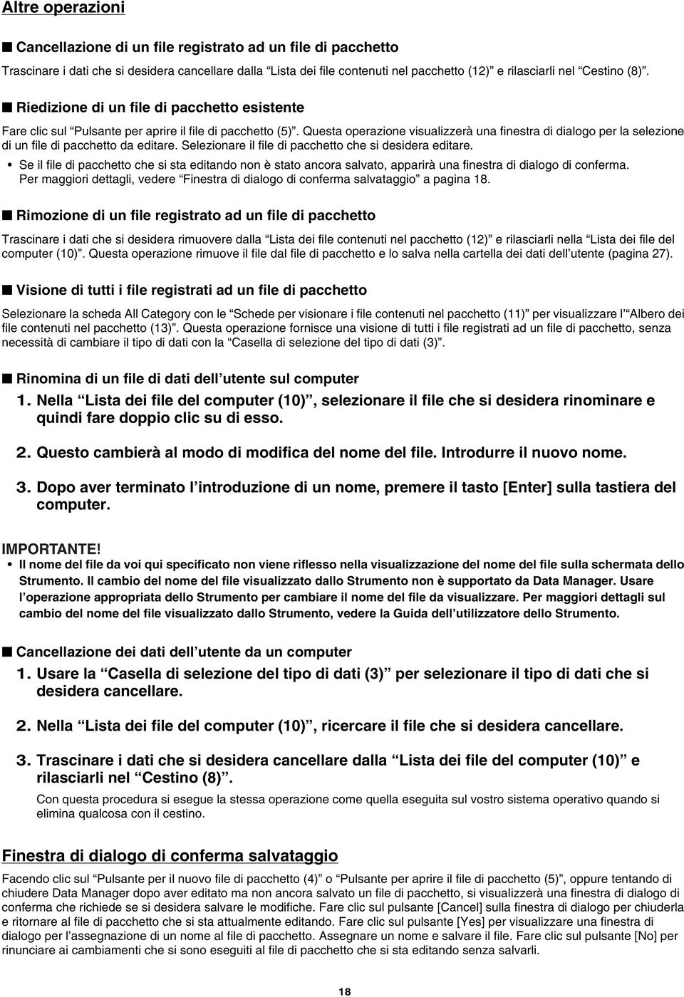 Questa operazione visualizzerà una finestra di dialogo per la selezione di un file di pacchetto da editare. Selezionare il file di pacchetto che si desidera editare.