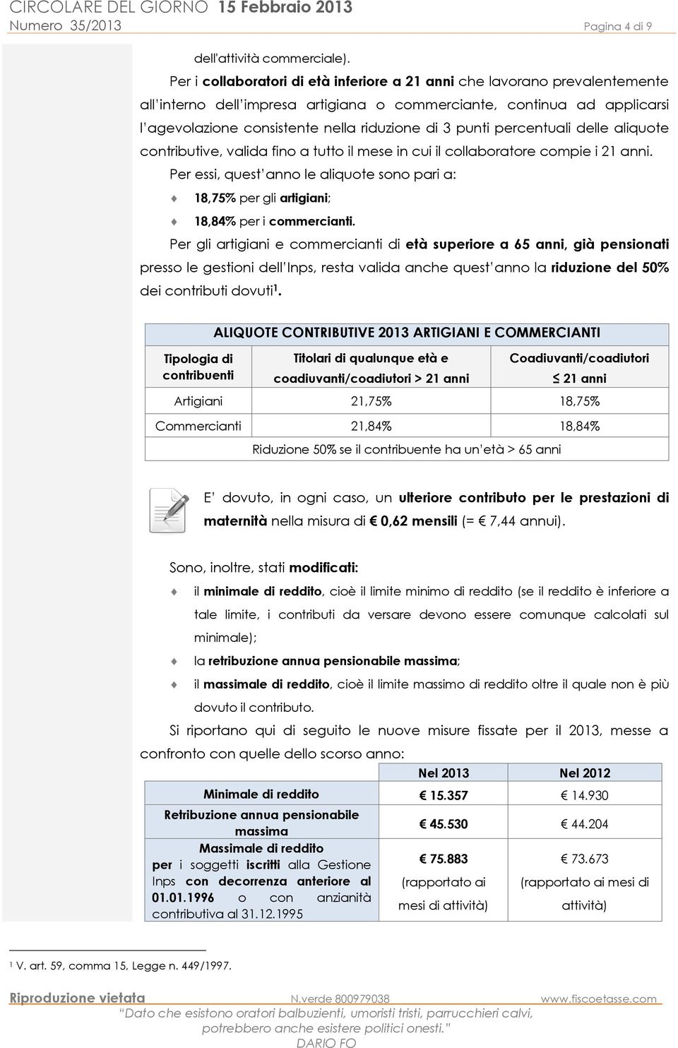 punti percentuali delle aliquote contributive, valida fino a tutto il mese in cui il collaboratore compie i 21 anni.