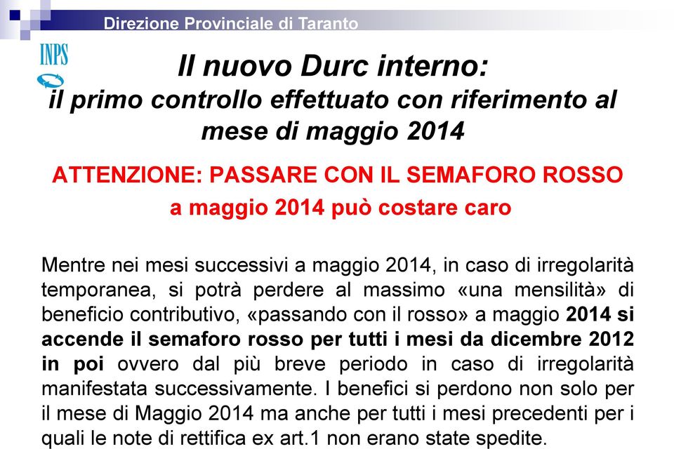 rosso» a maggio 2014 si accende il semaforo rosso per tutti i mesi da dicembre 2012 in poi ovvero dal più breve periodo in caso di irregolarità manifestata