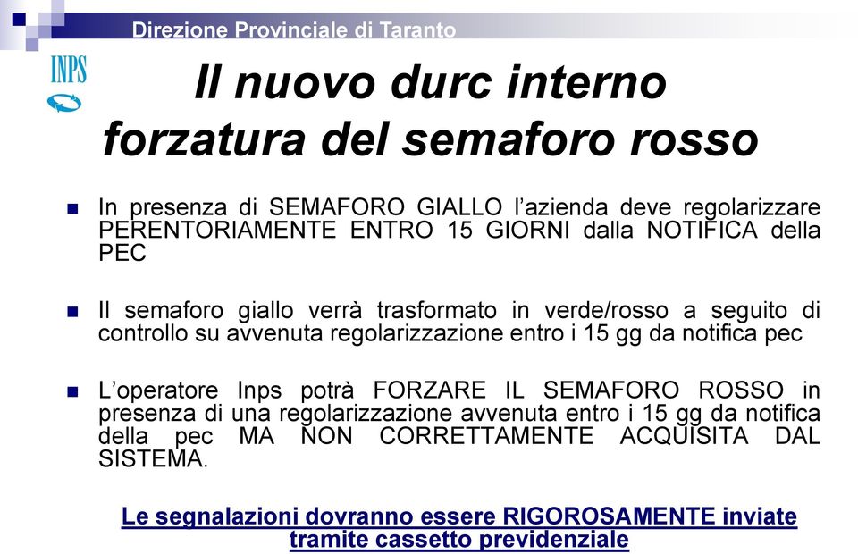 entro i 15 gg da notifica pec L operatore Inps potrà FORZARE IL SEMAFORO ROSSO in presenza di una regolarizzazione avvenuta entro i 15 gg