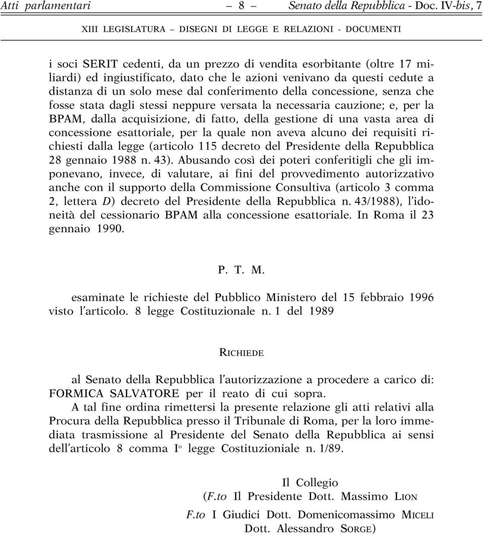 la quale non aveva alcuno dei requisiti richiesti dalla legge (articolo 115 decreto del Presidente della Repubblica 28 gennaio 1988 n. 43).