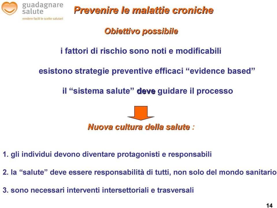 della salute : 1. gli individui devono diventare protagonisti e responsabili 2.