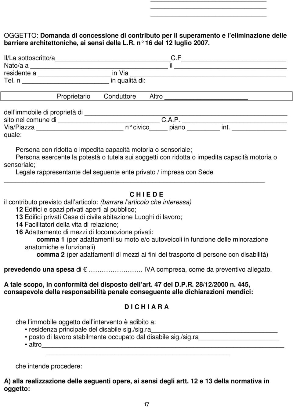 quale: Persona con ridotta o impedita capacità motoria o sensoriale; Persona esercente la potestà o tutela sui soggetti con ridotta o impedita capacità motoria o sensoriale; Legale rappresentante del