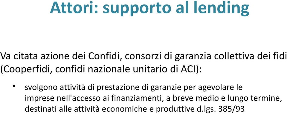 attività di prestazione di garanzie per agevolare le imprese nell'accesso ai