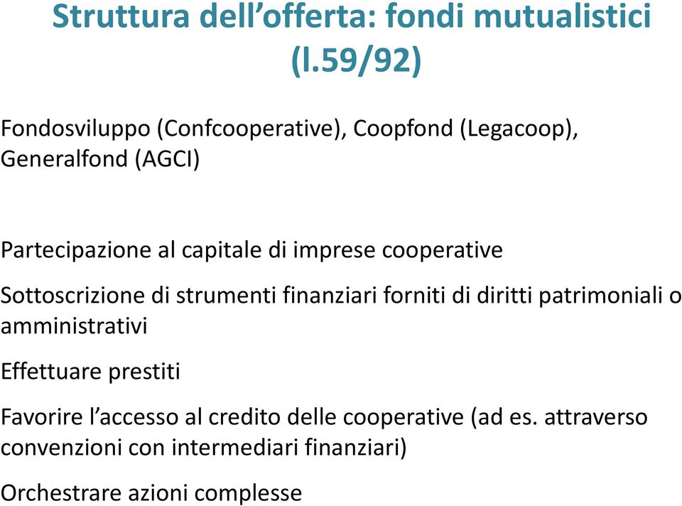 capitale di imprese cooperative Sottoscrizione di strumenti finanziari forniti di diritti patrimoniali o