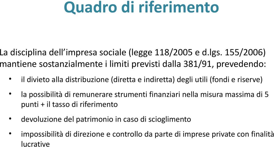 indiretta) degli utili (fondi e riserve) la possibilità di remunerare strumenti finanziari nella misura massima di 5 punti