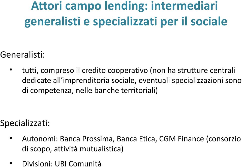 eventuali specializzazioni sono di competenza, nelle banche territoriali) Specializzati: Autonomi: