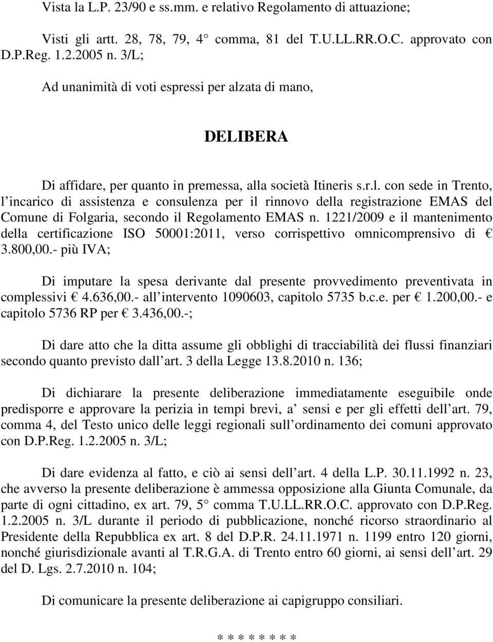 1221/2009 e il mantenimento della certificazione ISO 50001:2011, verso corrispettivo omnicomprensivo di 3.800,00.