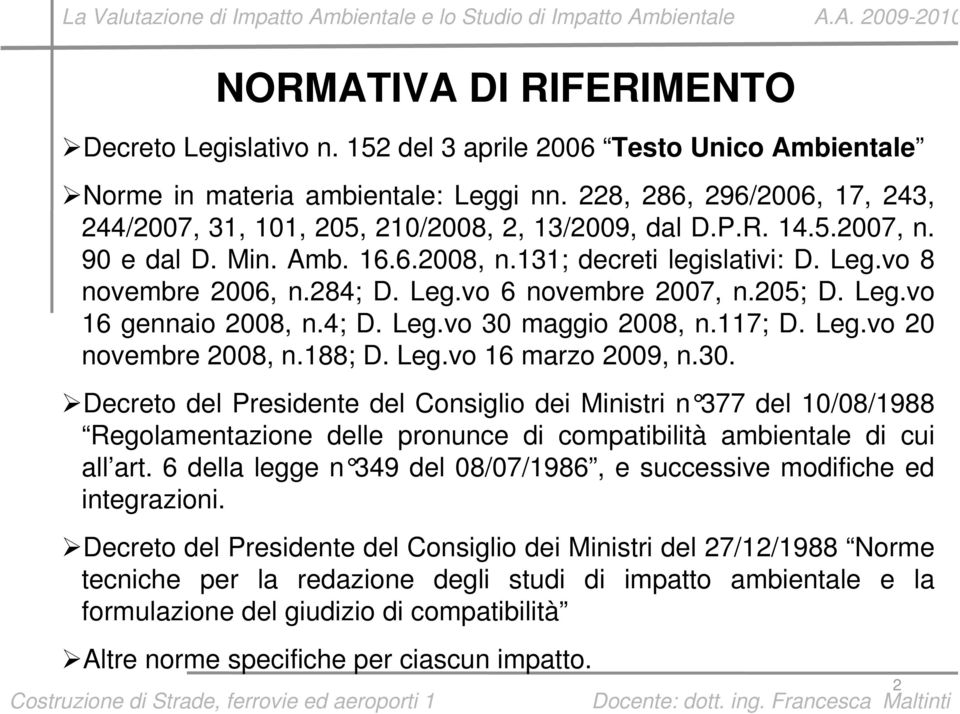 Amb. 16.6.2008, n.131; decreti legislativi: D. Leg.vo 8 novembre 2006, n.284; D. Leg.vo 6 novembre 2007, n.205; D. Leg.vo 16 gennaio 2008, n.4; D. Leg.vo 30 maggio 2008, n.117; D. Leg.vo 20 novembre 2008, n.