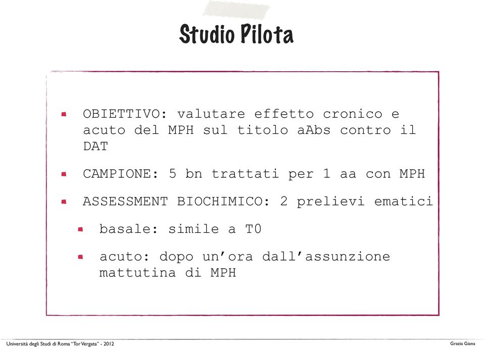 1 aa con MPH ASSESSMENT BIOCHIMICO: 2 prelievi ematici basale: