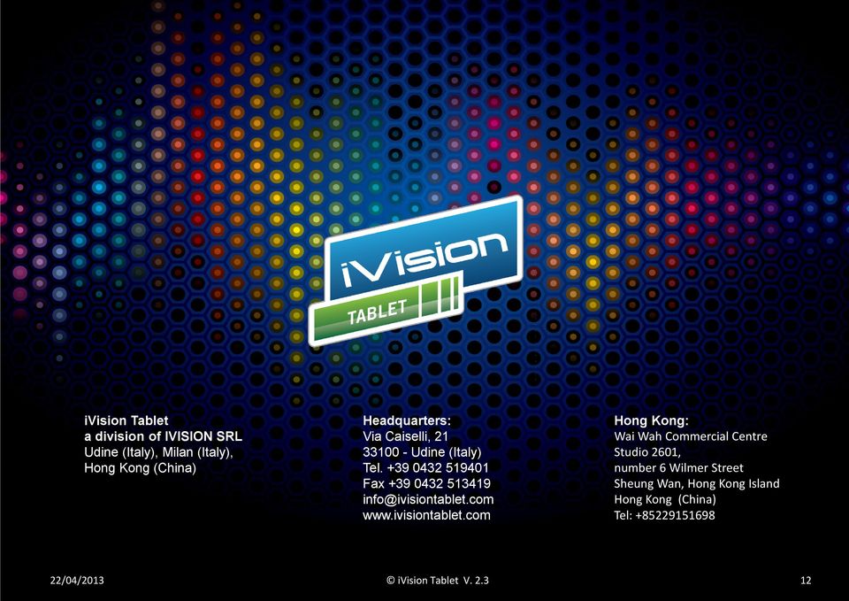 +39 0432 519401 Fax +39 0432 513419 info@ivisiontablet.