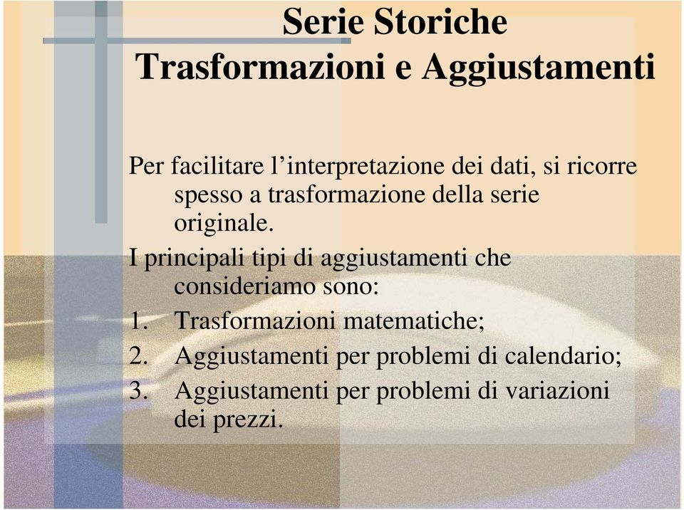 I principali tipi di aggiustamenti che consideriamo sono:.