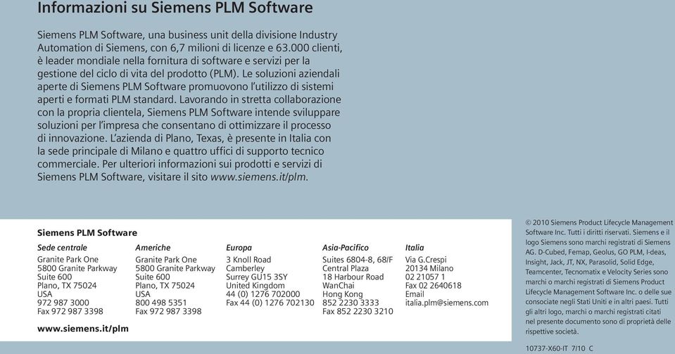 Le soluzioni aziendali aperte di Siemens PLM Software promuovono l utilizzo di sistemi aperti e formati PLM standard.