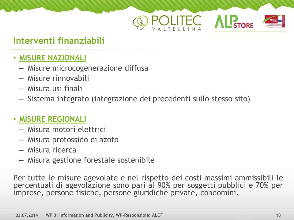 Misura gestione forestale sostenibile Per tutte le misure agevolate e nel rispetto dei costi massimi ammissibili le percentuali di