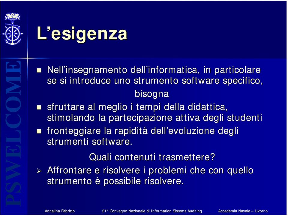 degli studenti fronteggiare la rapidità dell evoluzione evoluzione degli strumenti software.