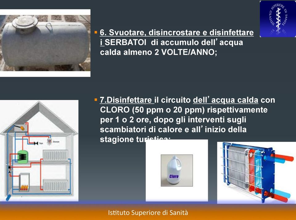 Disinfettare il circuito dell acqua calda con CLORO (50 ppm o 20 ppm)