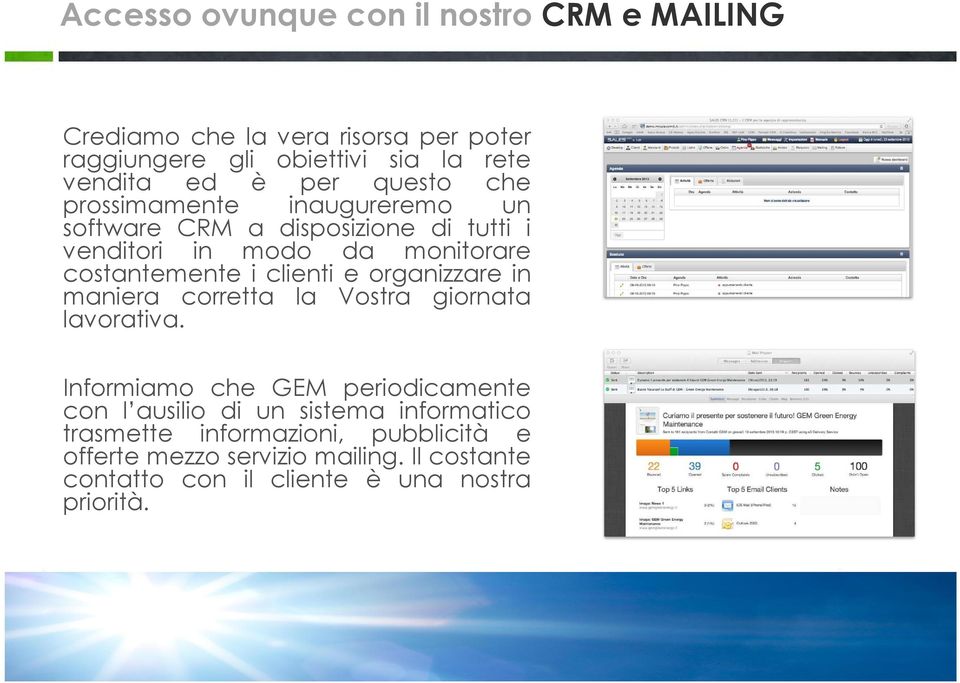 clienti e organizzare in maniera corretta la Vostra giornata lavorativa.