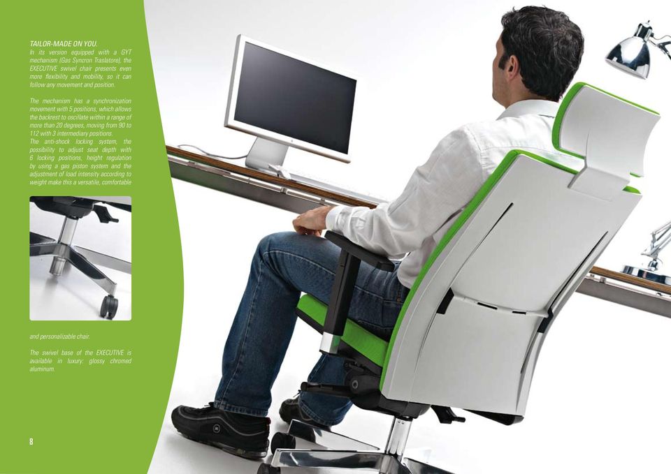 The mechanism has a synchronization movement with 5 positions, which allows the backrest to oscillate within a range of more than 20 degrees, moving from 90 to 112 with 3 intermediary