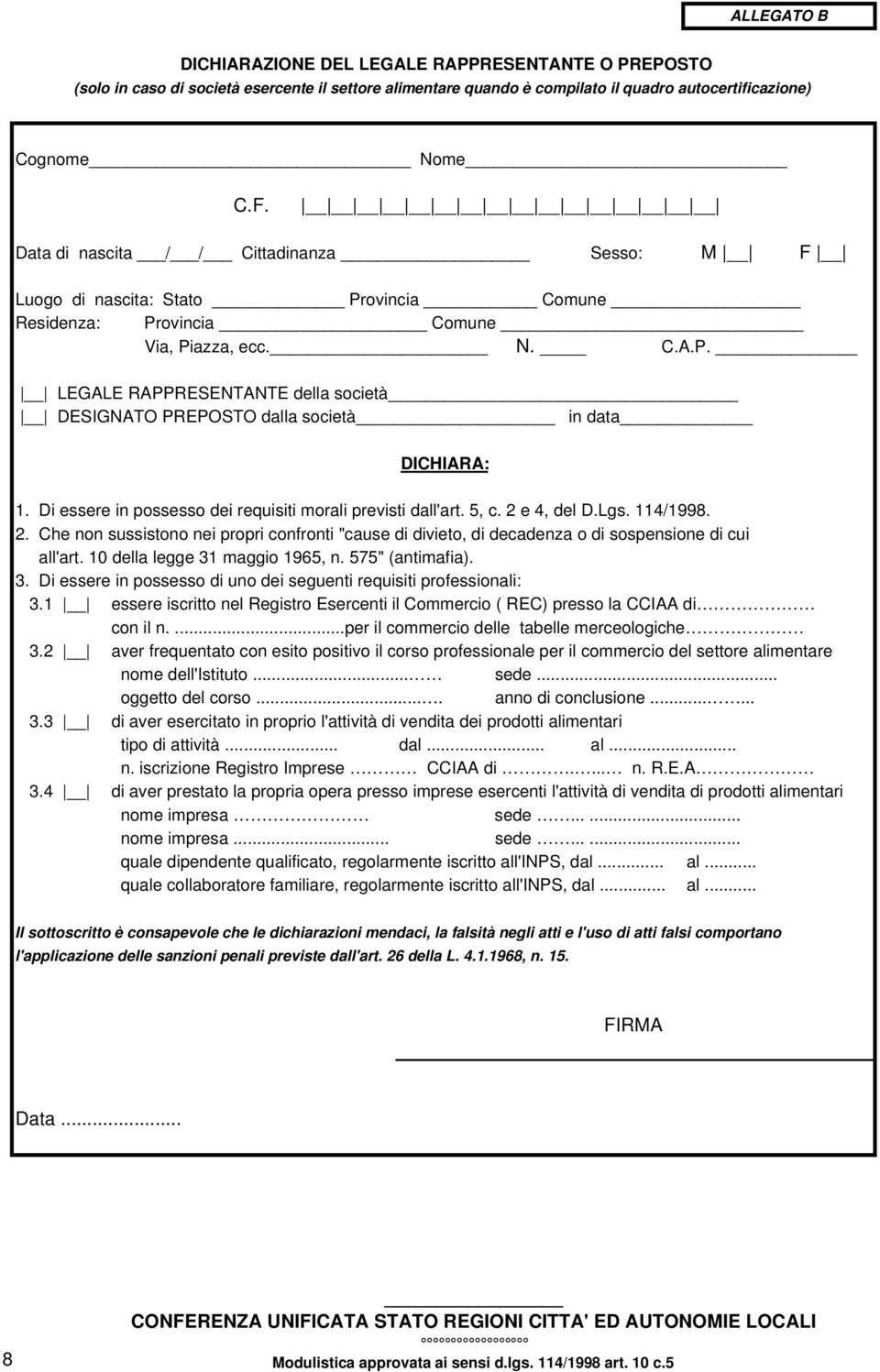 Di essere in possesso dei requisiti morali previsti dall'art. 5, c. 2 e 4, del D.Lgs. 114/1998. 2. Che non sussistono nei propri confronti "cause di divieto, di decadenza o di sospensione di cui all'art.