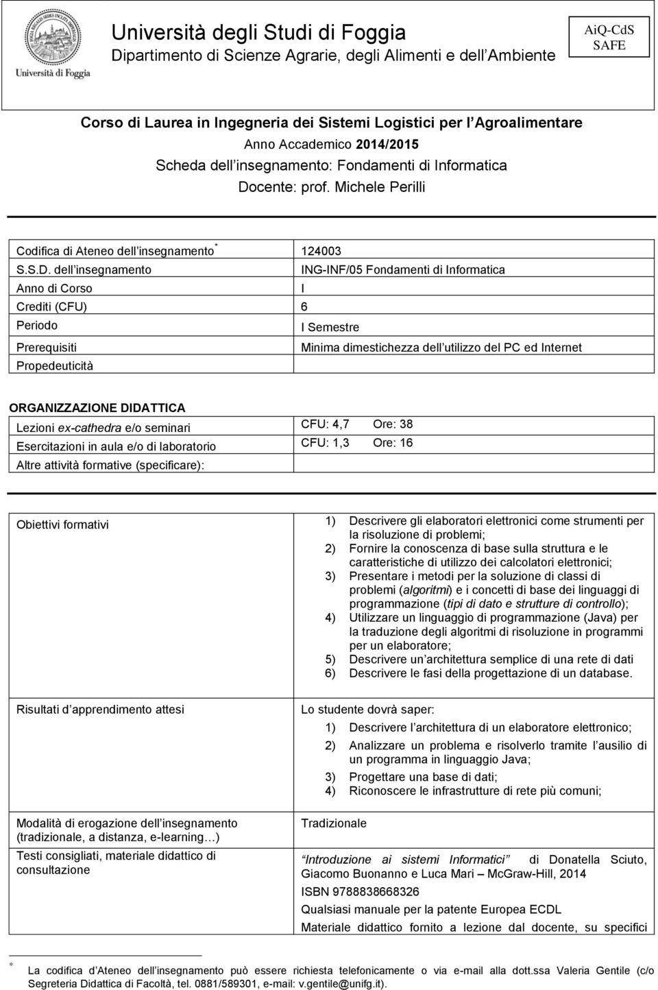 cente: prof. Michele Perilli Codifica di Ateneo dell insegnamento * 124003 S.S.D.