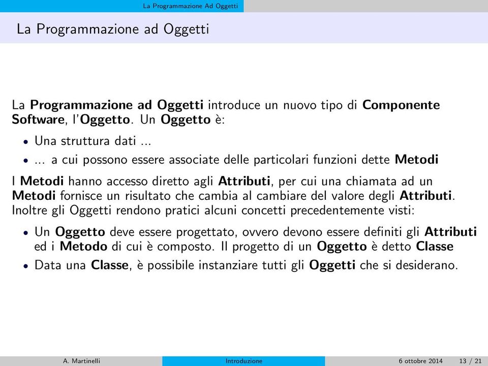 al cambiare del valore degli Attributi.