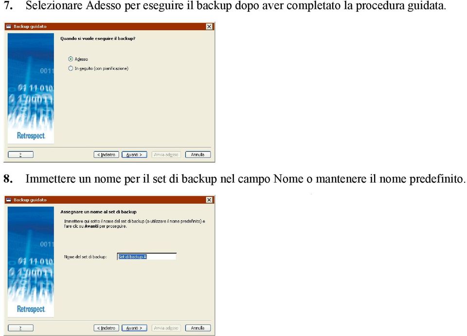 Immettere un nome per il set di backup nel