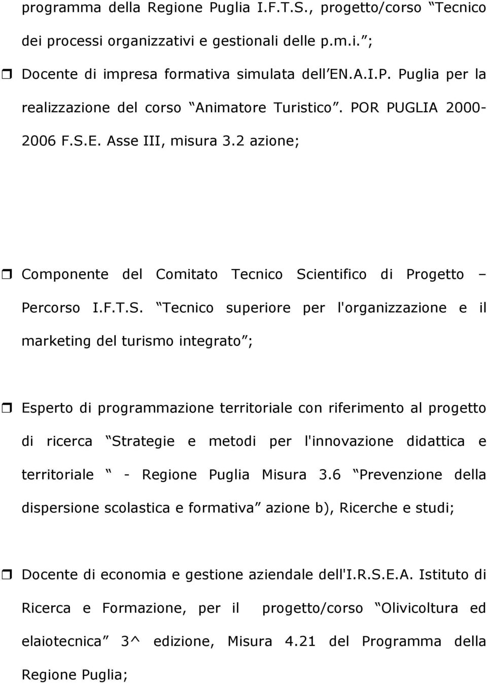 E. Asse III, misura 3.2 azione; Componente del Comitato Tecnico Sc