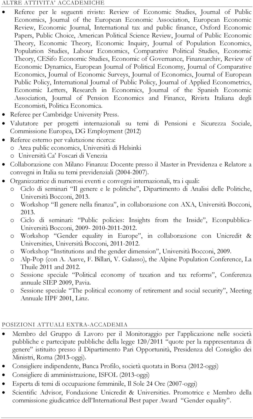 of Population Economics, Population Studies, Labour Economics, Comparative Political Studies, Economic Theory, CESifo Economic Studies, Economic of Governance, Finanzarchiv, Review of Economic