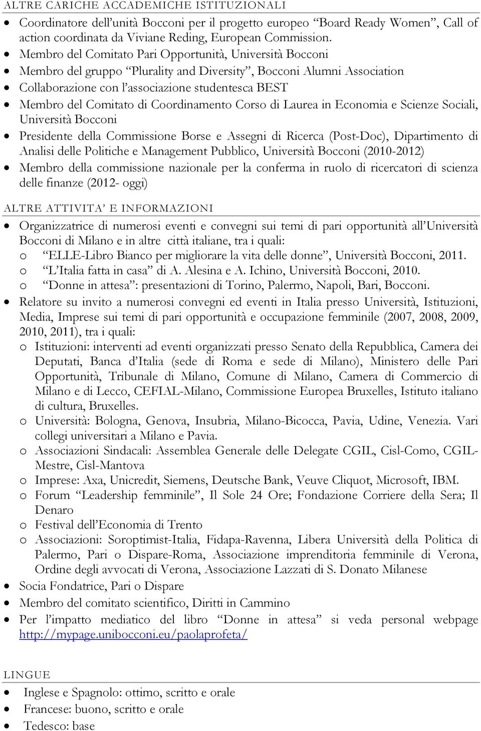 di Coordinamento Corso di Laurea in Economia e Scienze Sociali, Università Bocconi Presidente della Commissione Borse e Assegni di Ricerca (Post-Doc), Dipartimento di Analisi delle Politiche e