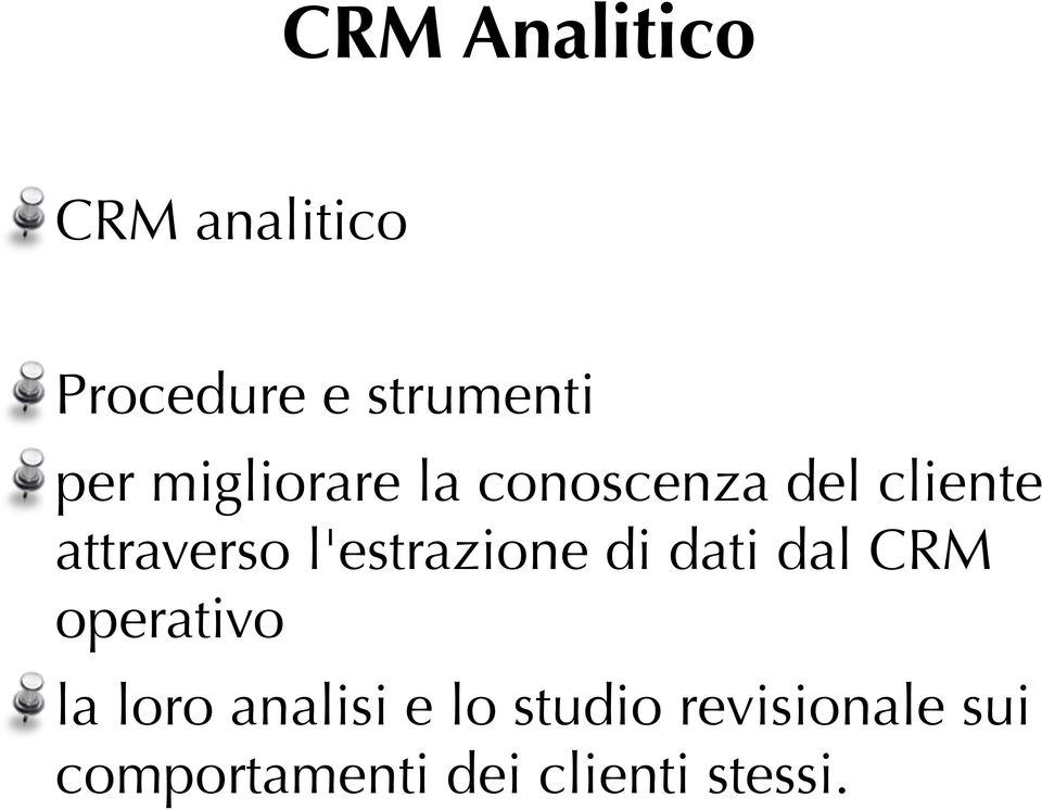 l'estrazione di dati dal CRM operativo la loro analisi