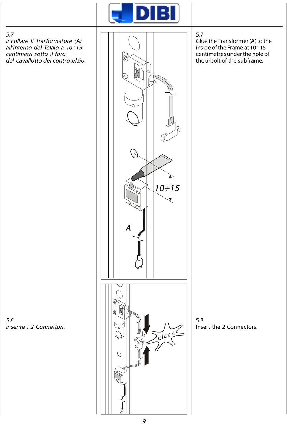 7 Glue the Transformer (A) to the inside of the Frame at 10 15 centimetres under