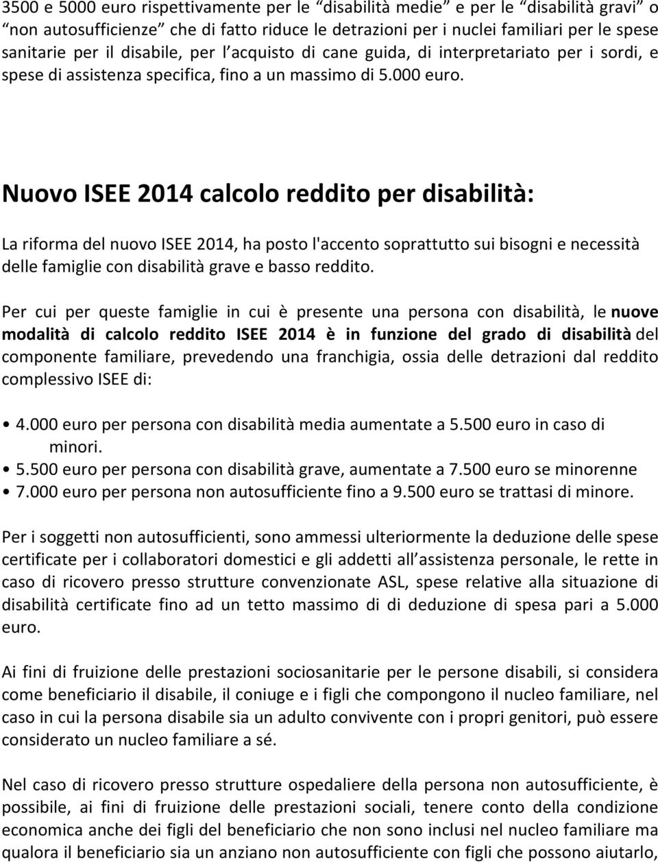 Nuovo ISEE 2014 calcolo reddito per disabilità: La riforma del nuovo ISEE 2014, ha posto l'accento soprattutto sui bisogni e necessità delle famiglie con disabilità grave e basso reddito.