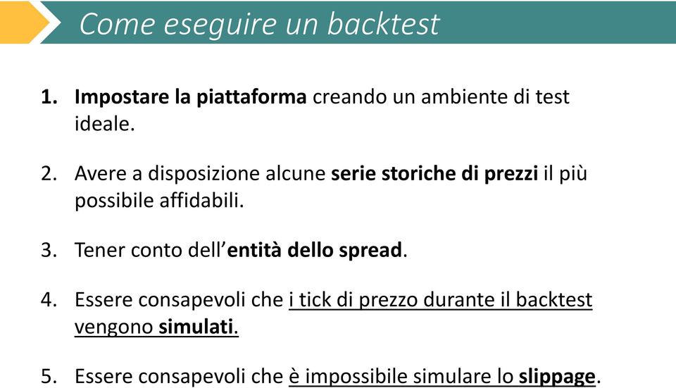 Tener conto dell entità dello spread. 4.