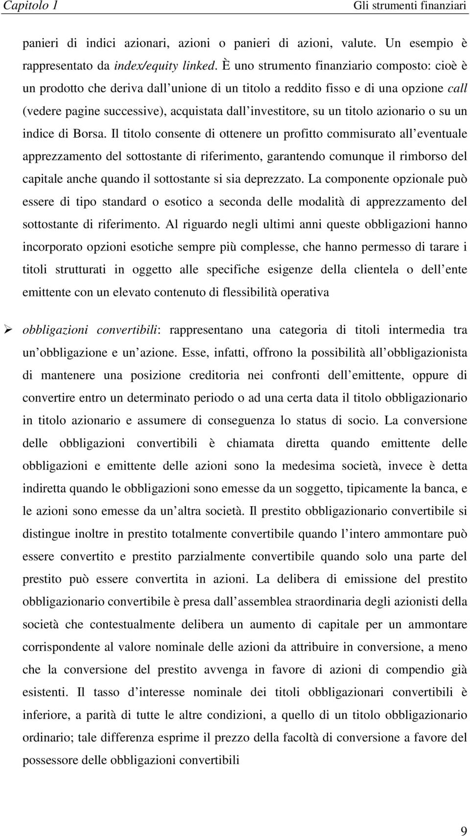 Il iolo consn di onr un profio commisurao all vnual appramno dl soosan di rifrimno, garanndo comunu il rimborso dl capial anch uando il soosan si sia dprao.