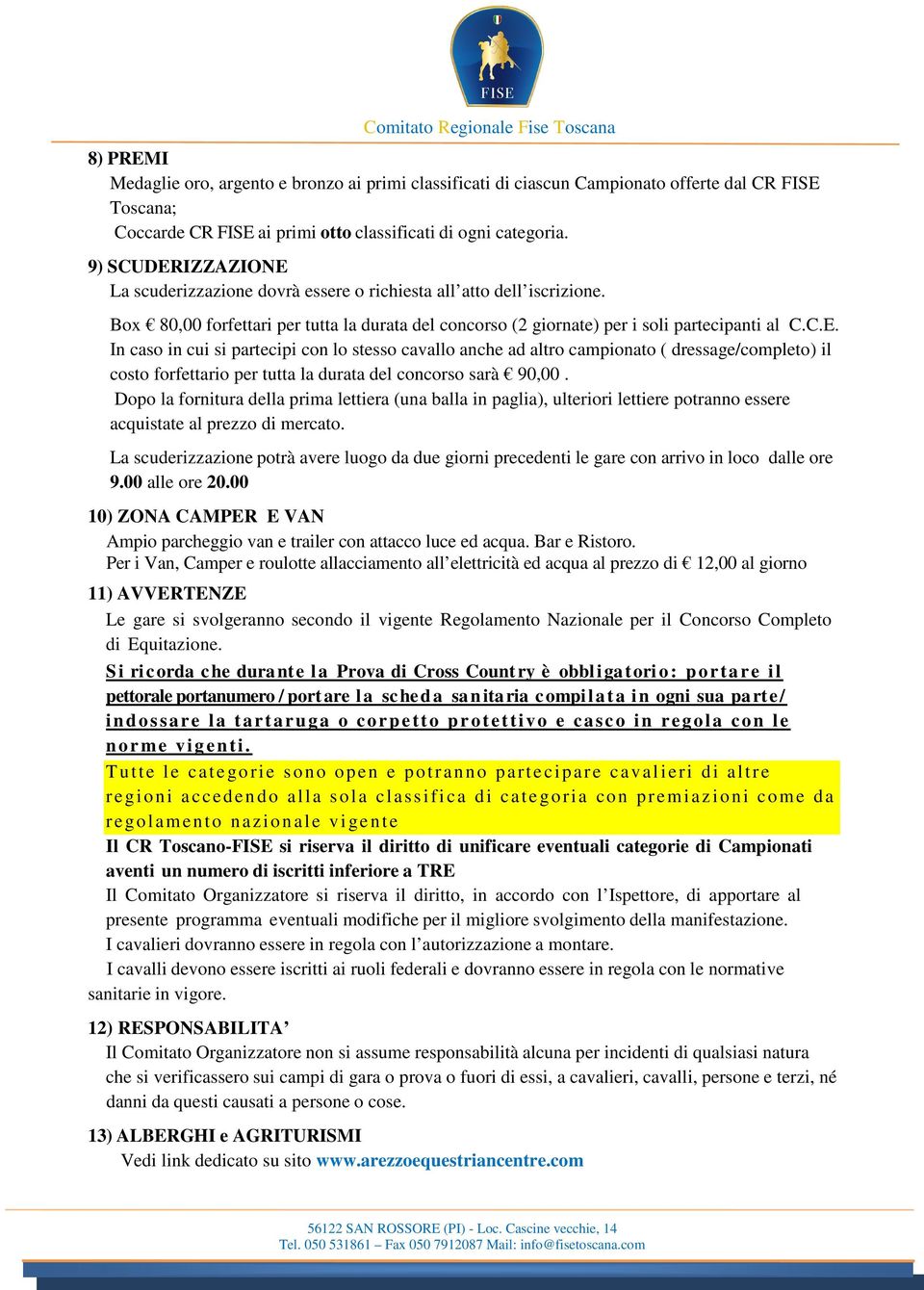 Dopo la fornitura della prima lettiera (una balla in paglia), ulteriori lettiere potranno essere acquistate al prezzo di mercato.