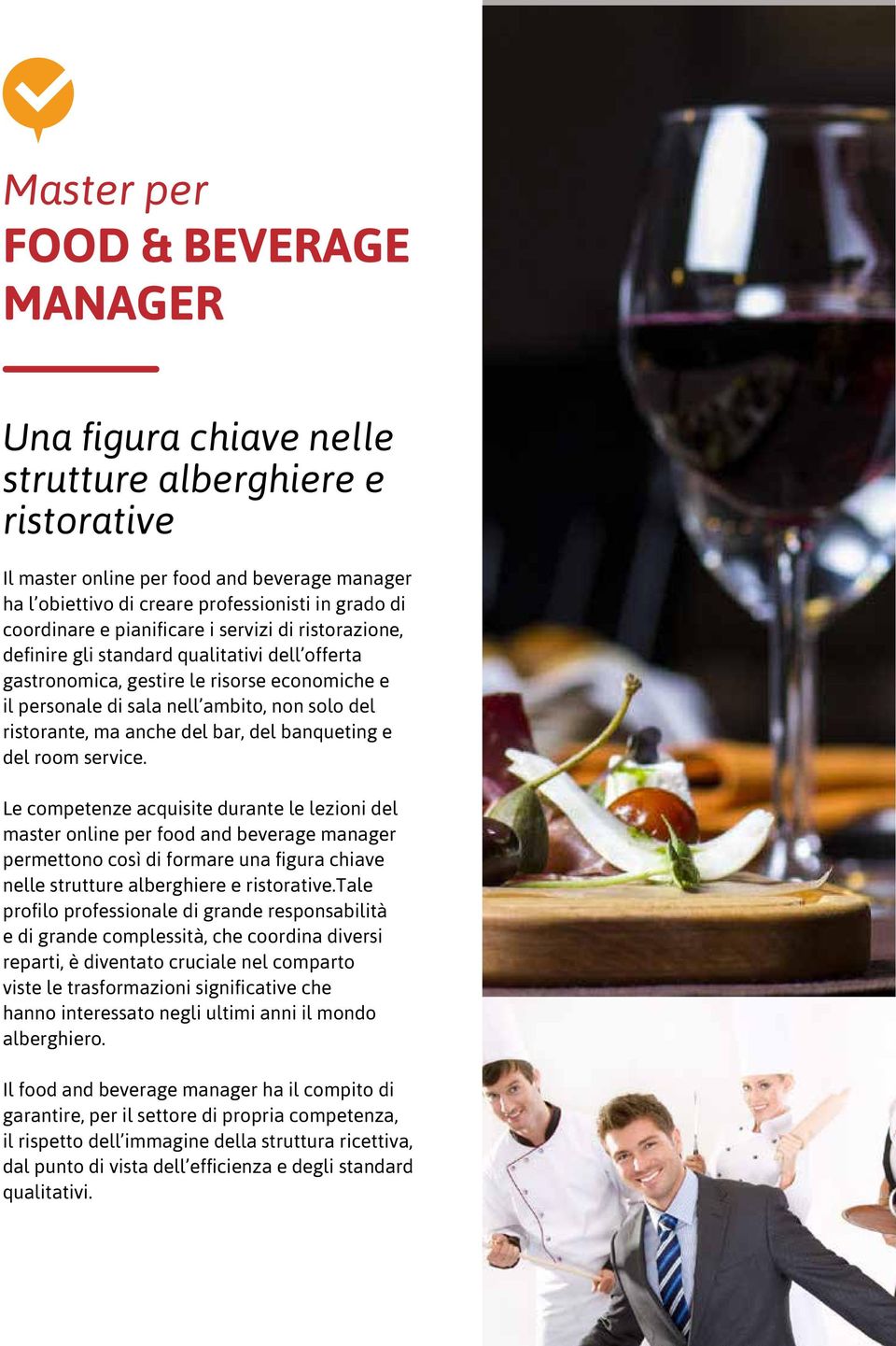 ristorante, ma anche del bar, del banqueting e del room service.