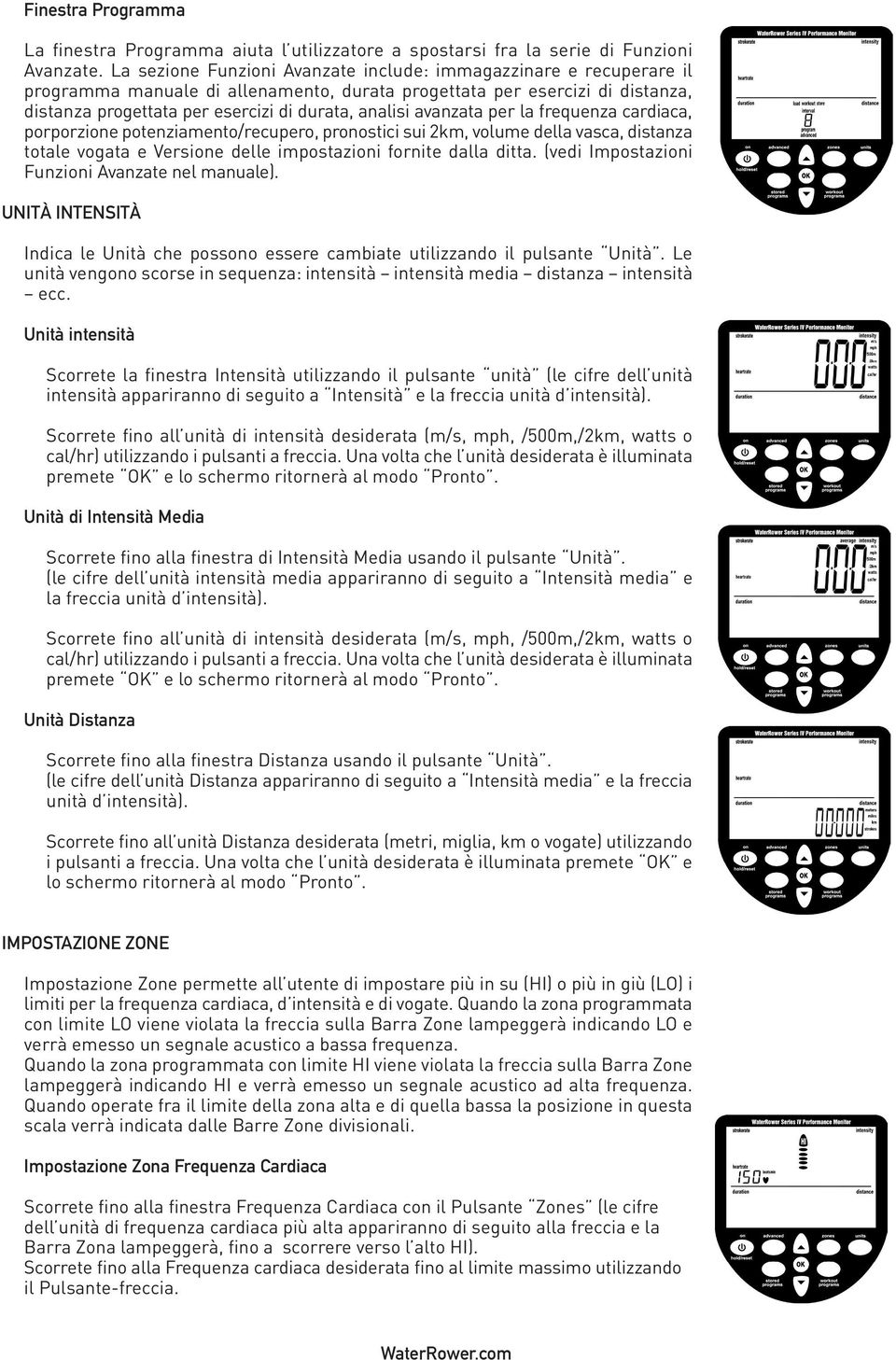 avanzata per la frequenza cardiaca, porporzione potenziamento/recupero, pronostici sui 2km, volume della vasca, distanza totale vogata e Versione delle impostazioni fornite dalla ditta.