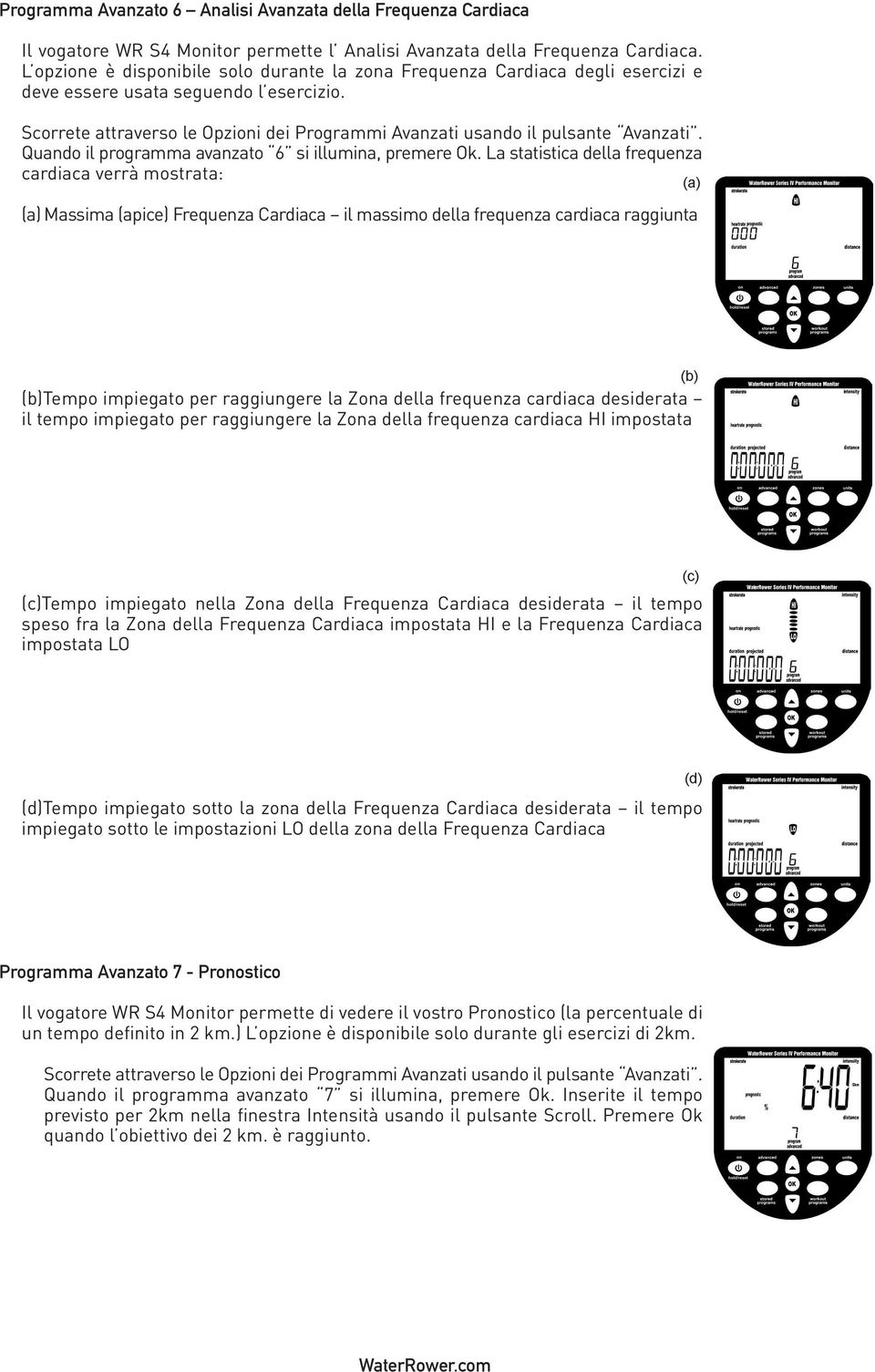 Scorrete attraverso le Opzioni dei Programmi Avanzati usando il pulsante Avanzati. Quando il programma avanzato 6 si illumina, premere Ok.