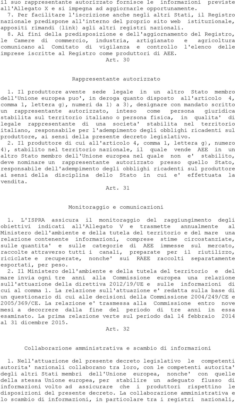 Ai fini della predisposizione e dell'aggiornamento del Registro, le Camere di commercio, industria, artigianato e agricoltura comunicano al Comitato di vigilanza e controllo l'elenco delle imprese