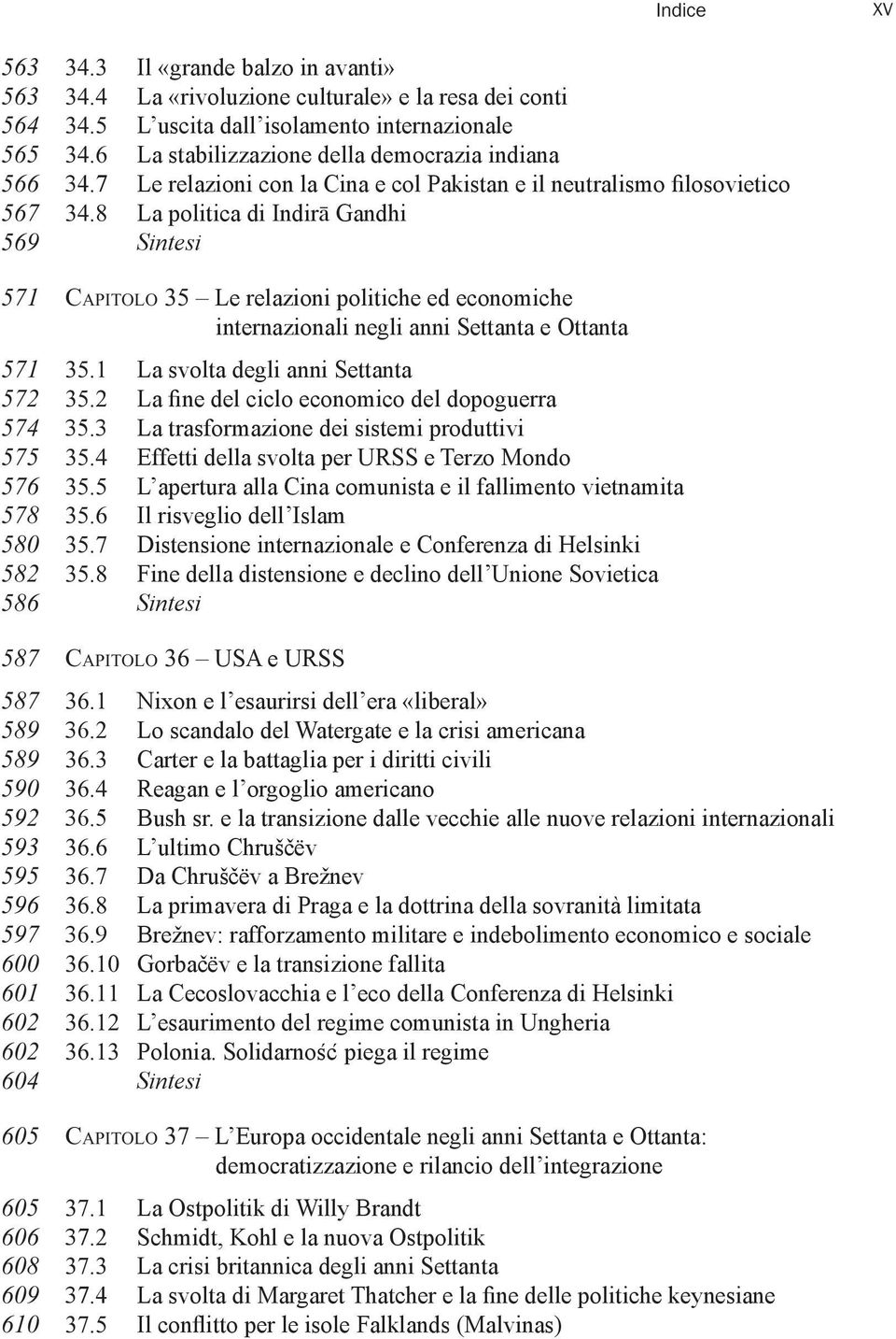 8 La politica di Indirā Gandhi 569 Sintesi 571 CAPITOLO 35 Le relazioni politiche ed economiche internazionali negli anni Settanta e Ottanta 571 35.1 La svolta degli anni Settanta 572 35.