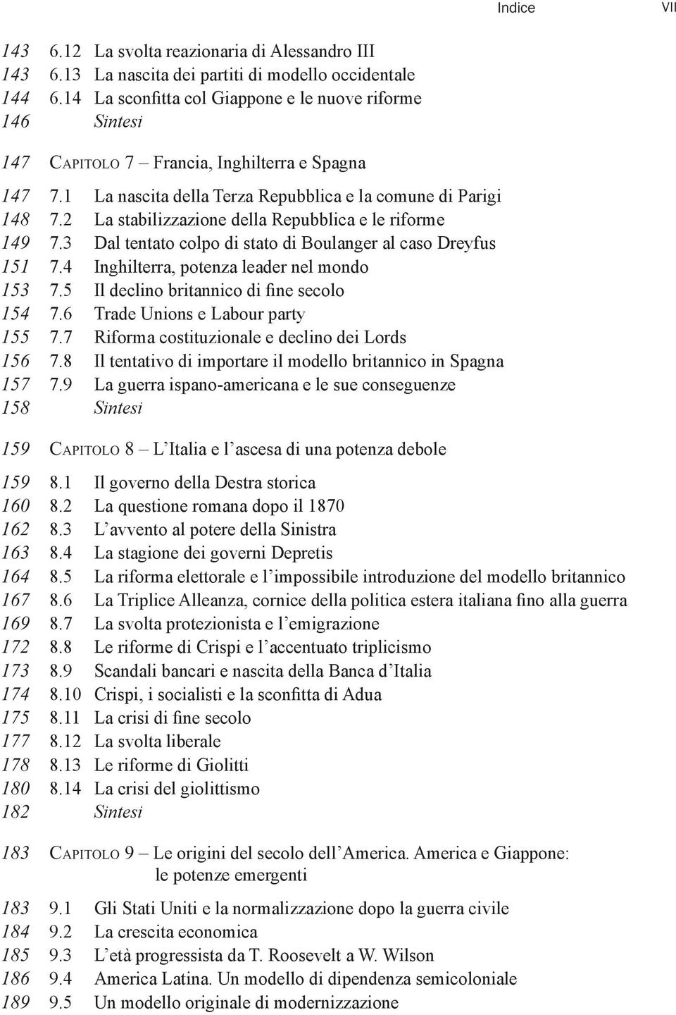 2 La stabilizzazione della Repubblica e le riforme 149 7.3 Dal tentato colpo di stato di Boulanger al caso Dreyfus 151 7.4 Inghilterra, potenza leader nel mondo 153 7.