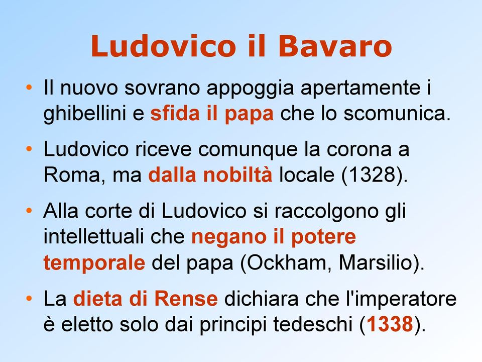 Alla corte di Ludovico si raccolgono gli intellettuali che negano il potere temporale del papa