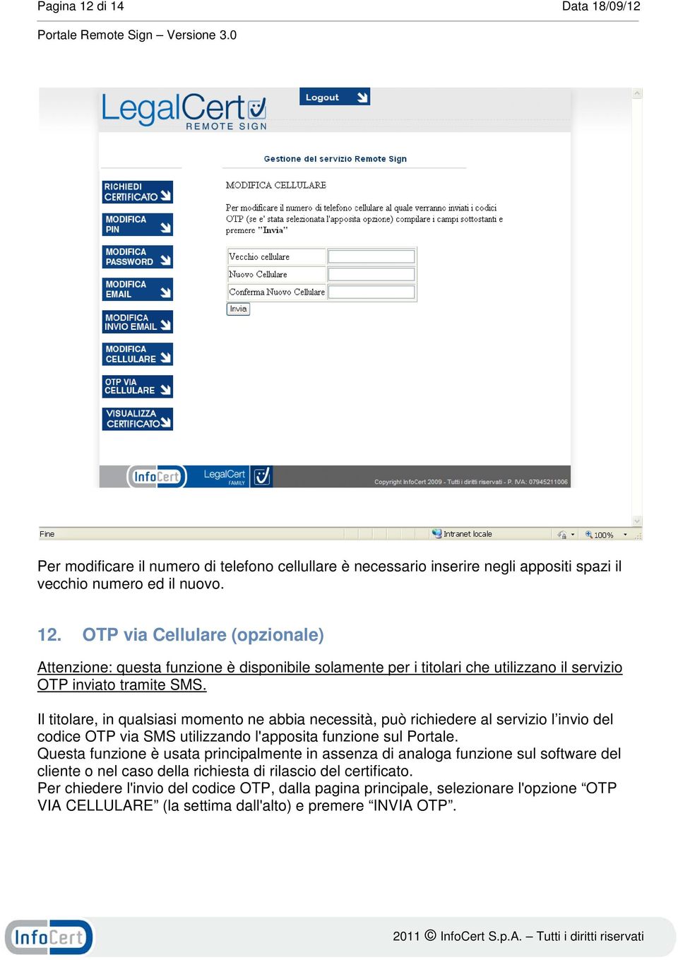 Questa funzione è usata principalmente in assenza di analoga funzione sul software del cliente o nel caso della richiesta di rilascio del certificato.