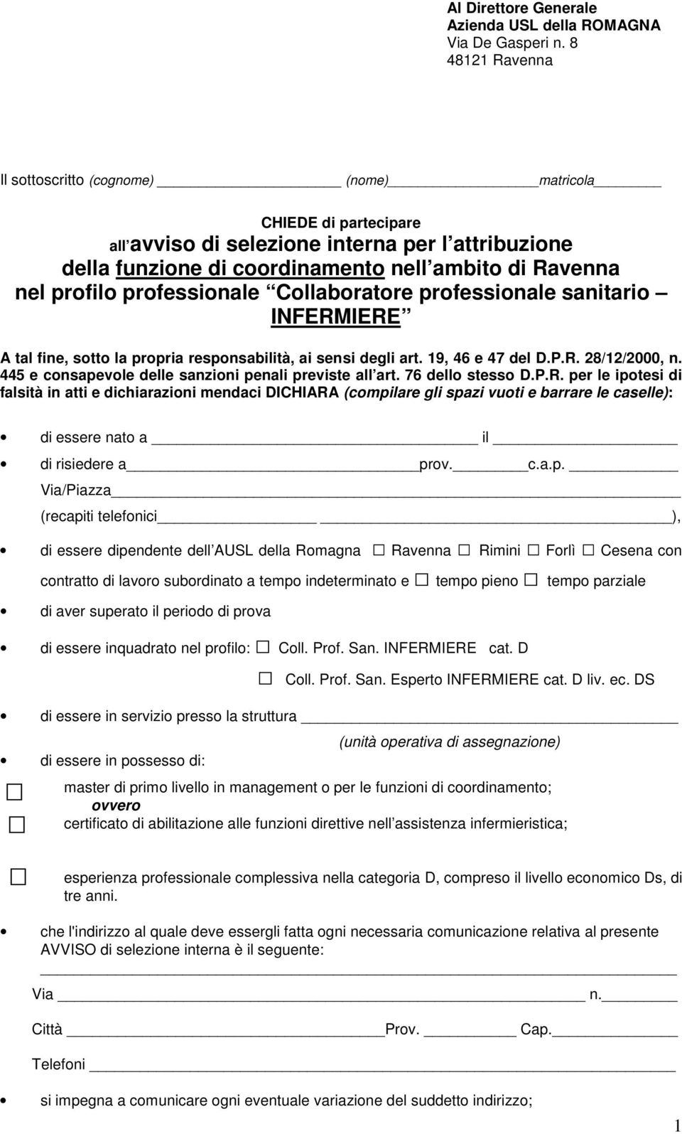 professionale Collaboratore professionale sanitario INFERMIERE A tal fine, sotto la propria responsabilità, ai sensi degli art. 19, 46 e 47 del D.P.R. 28/12/2000, n.